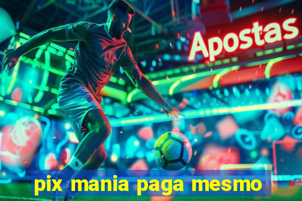 pix mania paga mesmo